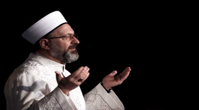 Diyanet İşleri Başkanı Erbaş'tan, onlar için dua