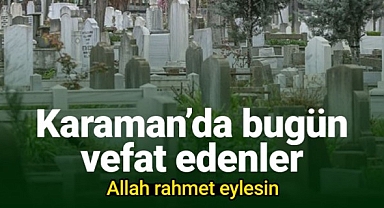 11 Haziran 2022 Karaman'da vefat edenler