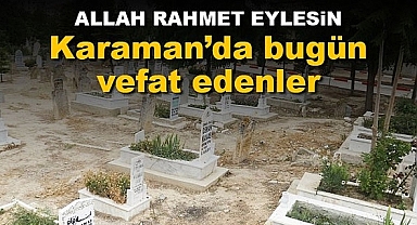 14 Haziran 2022 Karaman'da vefat edenler