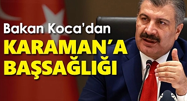 Bakan Koca'dan Karaman'a başsağlığı