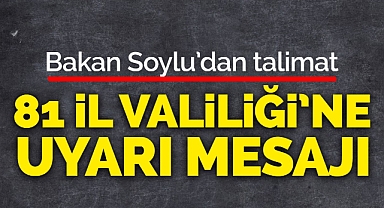 Bakanlık 81 İl Valiliği'ne Uyarı Gönderildi