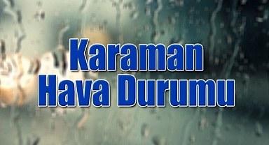 Bu hafta hava Nasıl Olacak? Karaman Hava Durumu