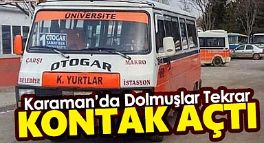 Karaman'da dolmuşlar kontakları tekrar açtı