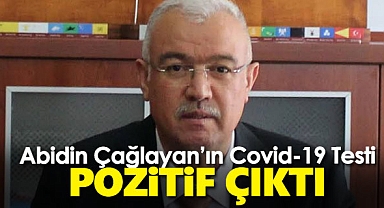 Abidin Çağlayan’ın Covid-19 Testi POZiTiF ÇIKTI