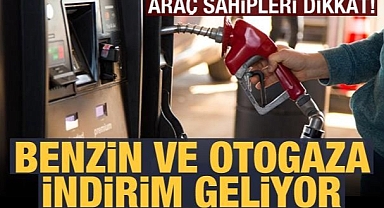 Benzin ve otogaza indirim geliyor