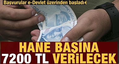 Hane başına 7 bin 200 lira verilecek: Başvurular başladı