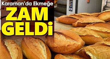 Karaman'da ekmeğe zam geldi!