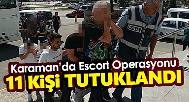 Karaman'da Escort Operasyonu! 11 Kişi Tutuklandı