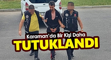 Karaman'da Operasyonda Yakalanmıştı! Tutuklandı