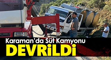 Karaman'da Süt Kamyonu Devrildi