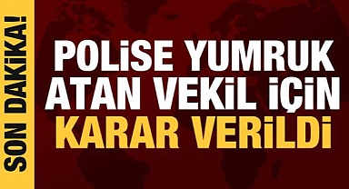 Polise yumruk atan DBP'li vekil hakkında karar!
