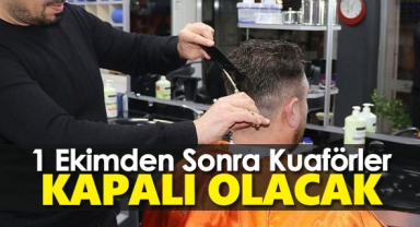 1 Ekim'den itibaren Kuaförler kapalı olacak