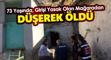 73 Yaşında, Girişi Yasak Olan Mağaradan Düşerek Öldü