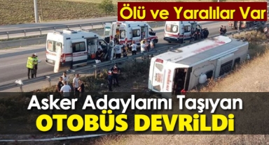 Asker adaylarını taşıyan otobüs devrildi, ölü ve yaralılar var!