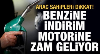 Benzine İndirim, Motorine Zam Geliyor
