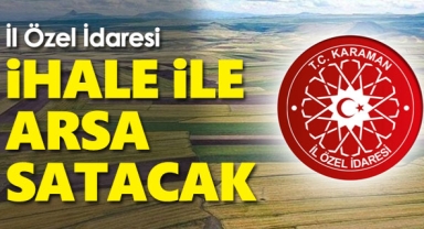 İl Özel İdaresi Karaman'da 14 adet arsayı ihale ile satacak