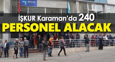 İŞKUR, Karaman'da 240 personel alacak!