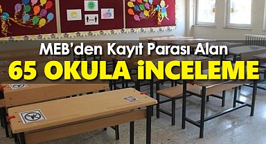 MEB'den 65 okula 'kayıt parası' incelemesi
