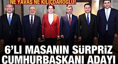 Ne Kılıçdaroğlu ne Yavaş! İşte 6'lı masanın sürpriz cumhurbaşkanı adayı