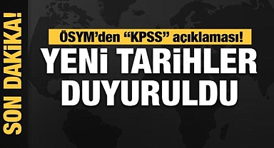 ÖSYM'den son dakika 'KPSS' açıklaması! Yeni tarihler duyuruldu