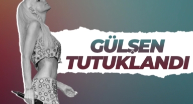 Şarkıcı Gülşen tutuklandı