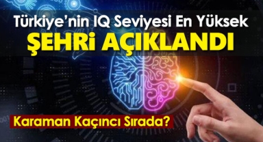 Türkiye'nin IQ seviyesi en yüksek şehirleri açıklandı!