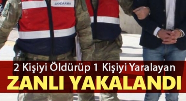 2 Kişiyi Öldürüp, 1 Kişiyi Yaralayan zanlı Yakalandı