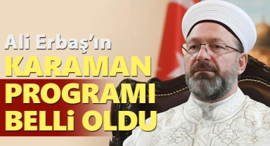 Diyanet İşleri Başkanı Ali Erbaş'ın Karaman programı belli oldu