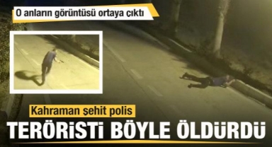 Kahraman şehit polis teröristi böyle öldürdü!