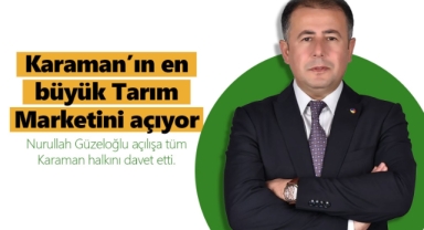 Karaman’ın en büyük tarım marketi açılıyor