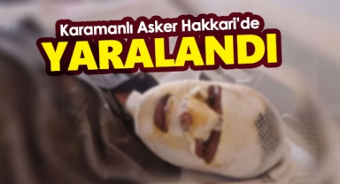 Karamanlı asker Hakkari'de yaralandı