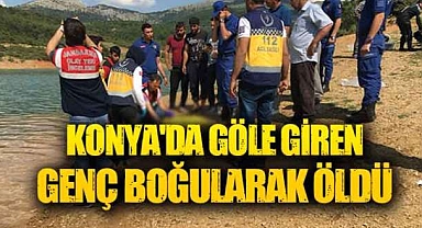 Konya'da göle giren genç boğuldu