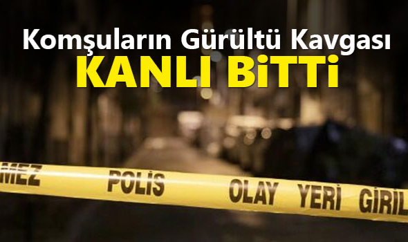 Komşular arasındaki gürültü kavgasında bir kişi bıçakla ağır yaralandı