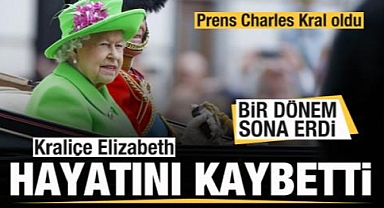 Kraliçe II. Elizabeth hayatını kaybetti