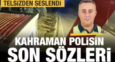 Mersin'de şehit düşen kahraman polisin son sözleri