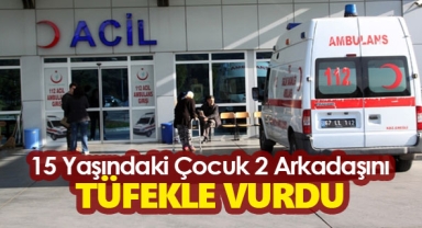 15 Yaşındaki çocuk 2 arkadaşını tüfekle vurdu