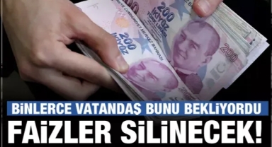 Binlerce kişi bunu bekliyor...Faizler silinecek