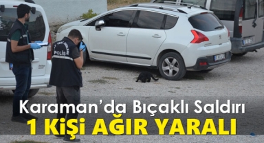 Karaman'da bıçaklı kavgada bir kişi ağır yaralandı