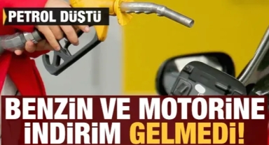 Petrol düştü: Benzin ve motorine indirim gelmedi