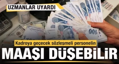 Kadroya geçecek sözleşmeli personelin maaşı düşebilir