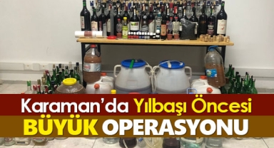 Karaman'da kaçak içki operasyonu