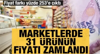Marketlerde 31 ürünün fiyatı zamlandı