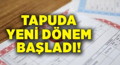 Tapuda yeni dönem başladı