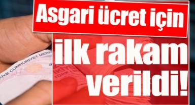 Asgari ücret için ilk rakam verildi!