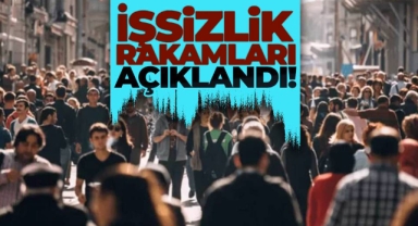 İşsizlik rakamları açıklandı