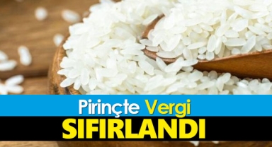 Pirinç ithalatında gümrük vergisi sıfırlandı