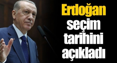 Cumhurbaşkanı Erdoğan seçim tarihini açıkladı!
