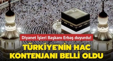 Diyanet İşleri Başkanı Erbaş hac kontenjanını açıkladı