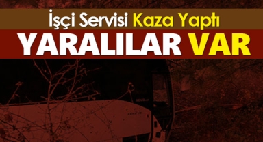 Freni Boşalan İşçi Servisi Şarampole Sürüklendi! Yaralılar Var