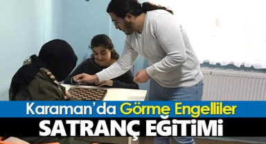 Karaman'da görme engelliler için satranç eğitimi